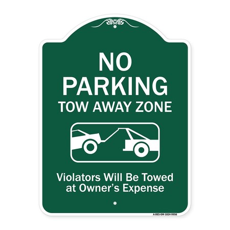 Signmission No Parking Tow Away Zone Violators Towed Vehicle Owners Expense Alum, 18" L, 24" H, GW-1824-9956 A-DES-GW-1824-9956